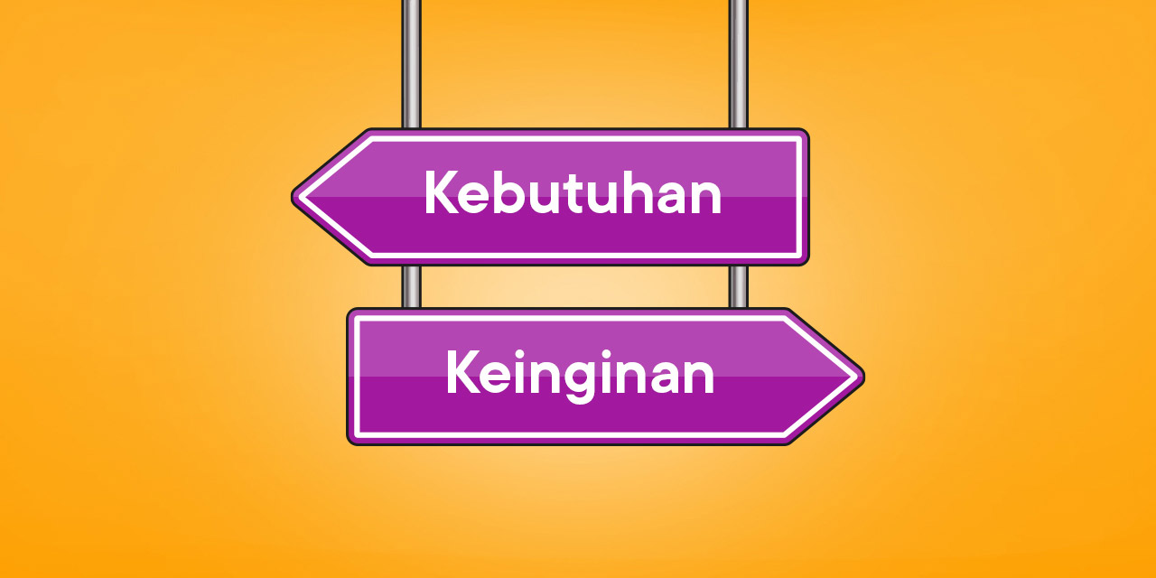 Cara Bijak Membedakan Kebutuhan Dan Keinginan